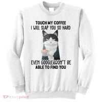 Touch My Coffee I Will Slap You So Hard Cat Coffee Lovers Sweatshirt thumb 0