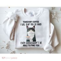 Touch My Coffee I Will Slap You So Hard Cat Coffee Lovers Sweatshirt thumb 2