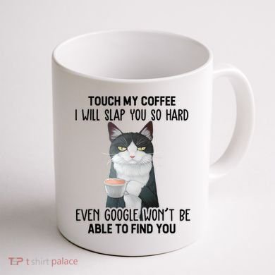 Touch My Coffee I Will Slap You So Hard Cat Coffee Lovers Coffee Mug back