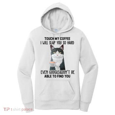 Touch My Coffee I Will Slap You So Hard Cat Coffee Lovers Women's Hoodie