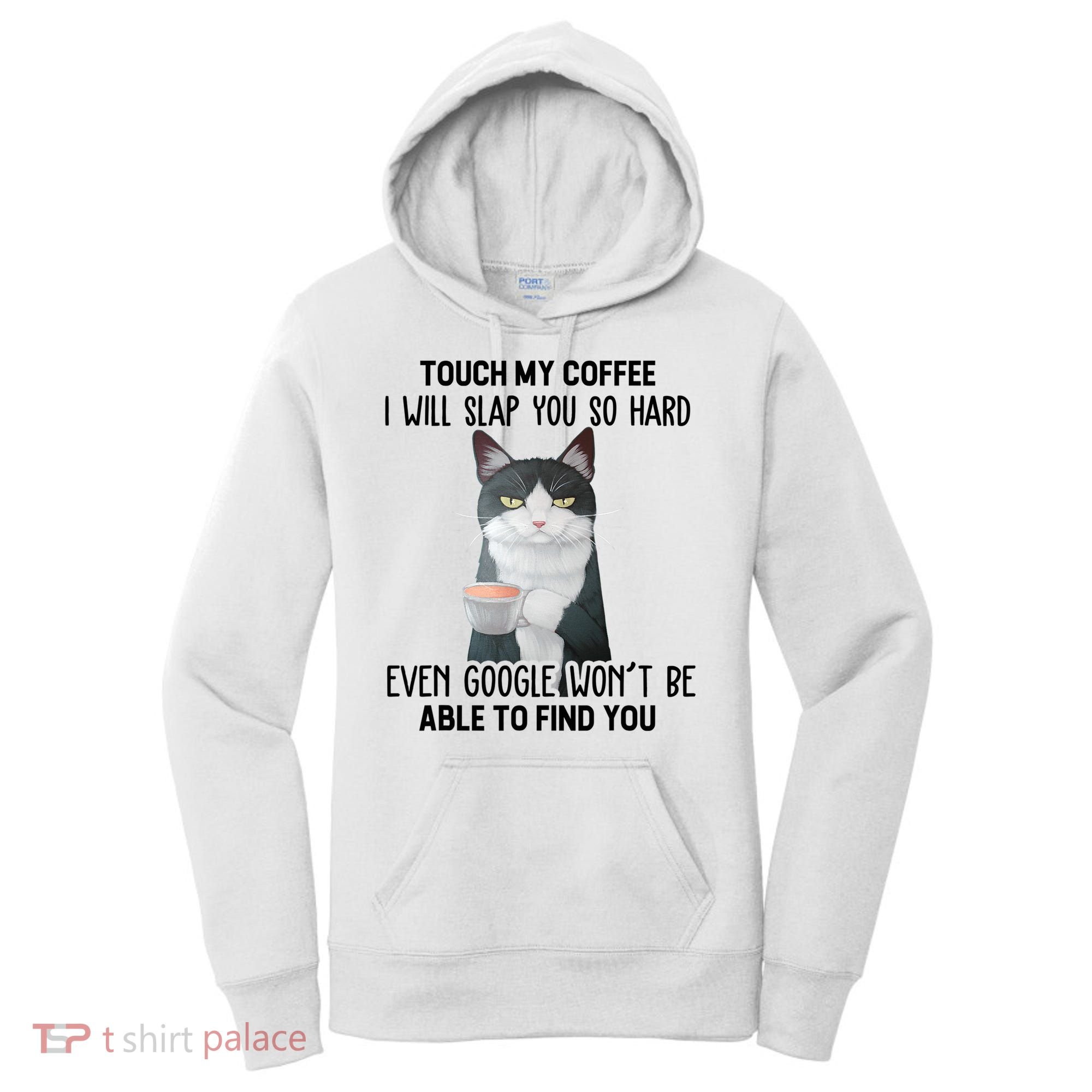 Touch My Coffee I Will Slap You So Hard Cat Coffee Lovers Women's Hoodie