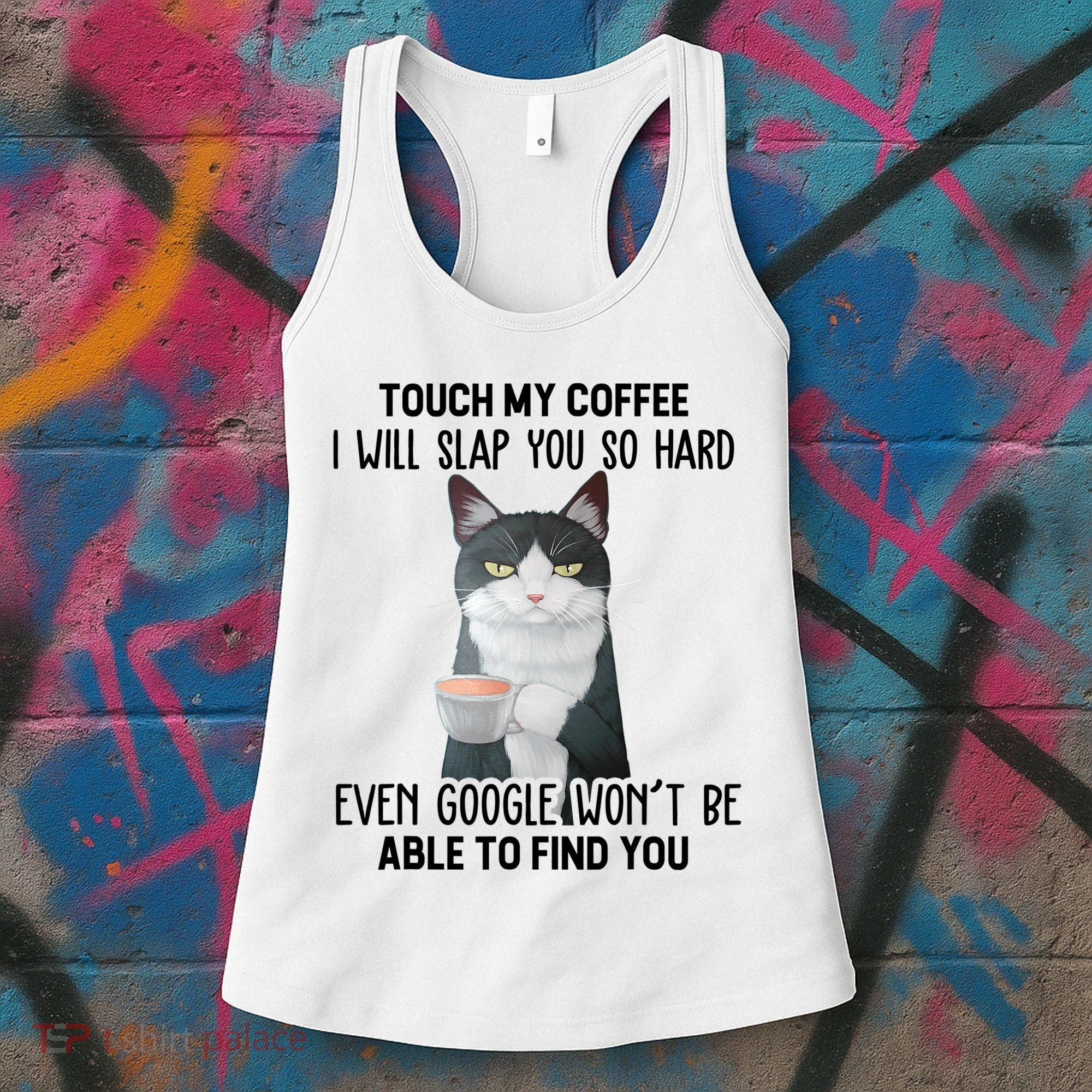 Touch My Coffee I Will Slap You So Hard Cat Coffee Lovers Women's Tank Top