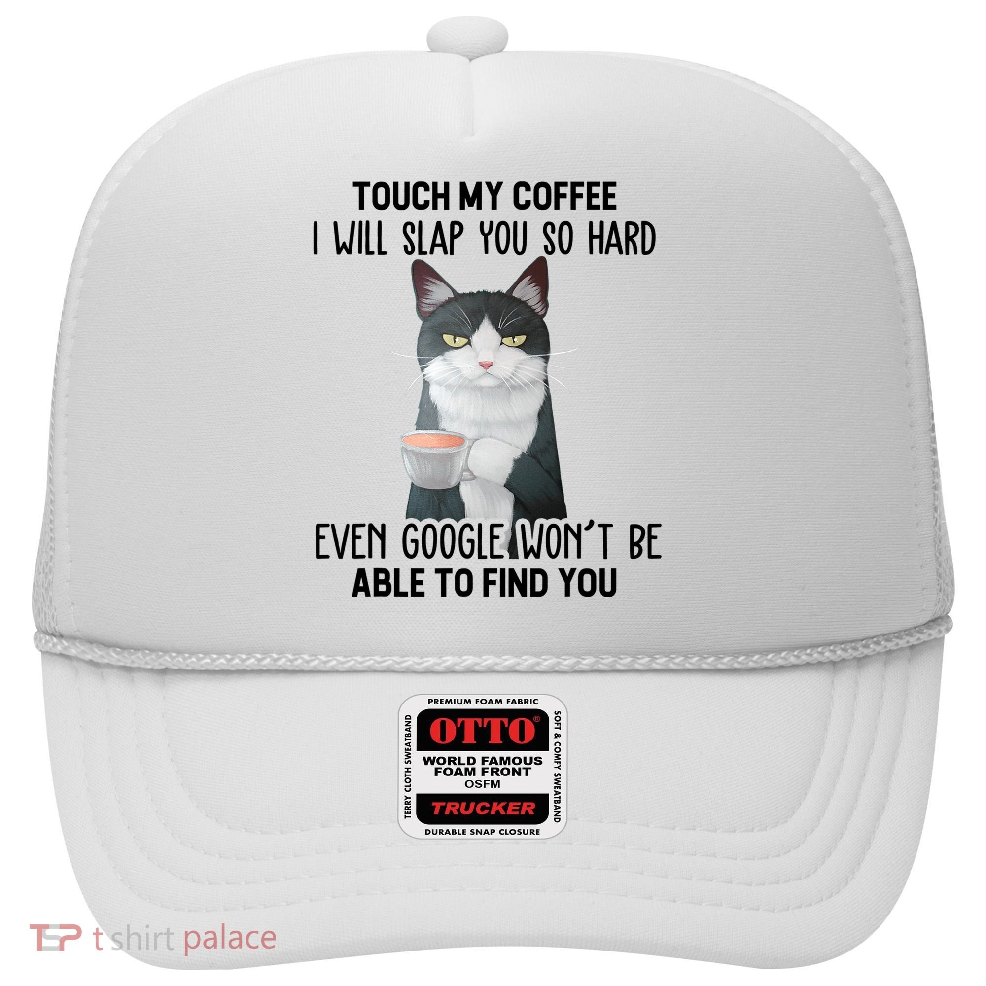 Touch My Coffee I Will Slap You So Hard Cat Coffee Lovers Hat