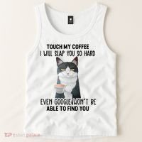 Touch My Coffee I Will Slap You So Hard Cat Coffee Lovers Tank Top thumb 2