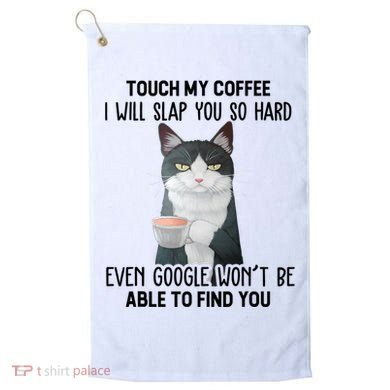 Touch My Coffee I Will Slap You So Hard Cat Coffee Lovers Golf Towel