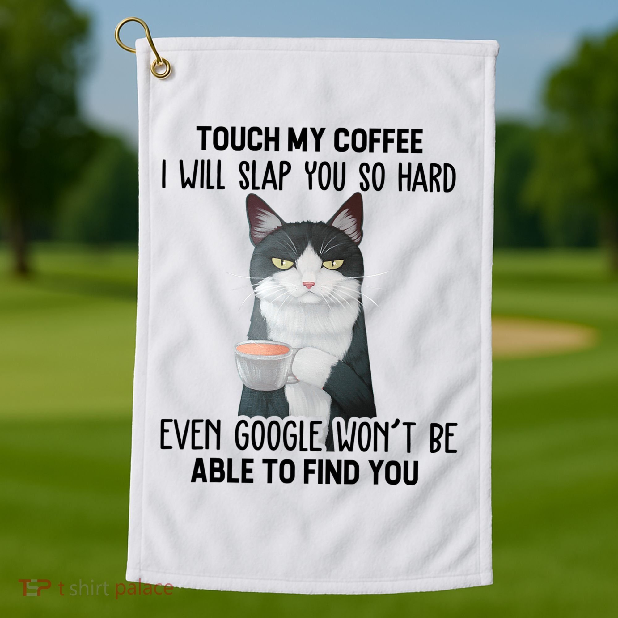 Touch My Coffee I Will Slap You So Hard Cat Coffee Lovers Golf Towel
