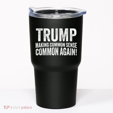 Trump Making Common Sense Common Again Tumbler