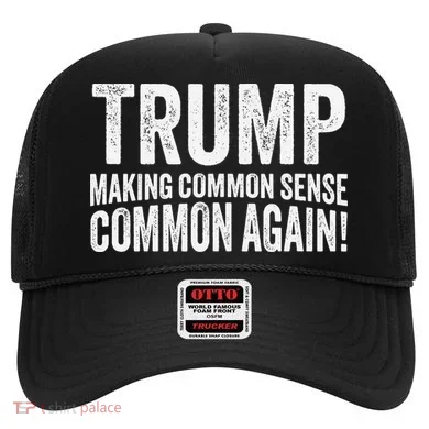 Trump Making Common Sense Common Again Hat
