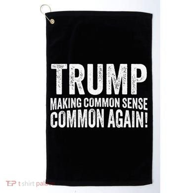 Trump Making Common Sense Common Again Golf Towel
