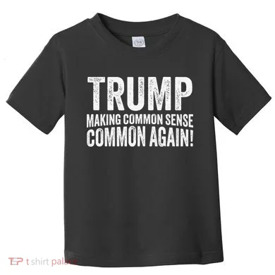 Trump Making Common Sense Common Again Toddler T-Shirt
