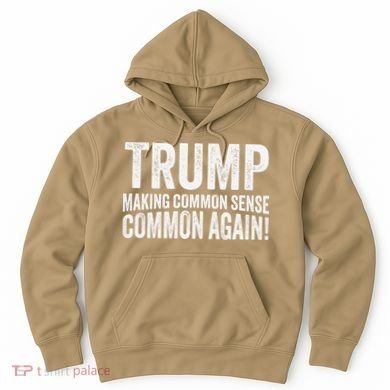 Trump Making Common Sense Common Again Hoodie
