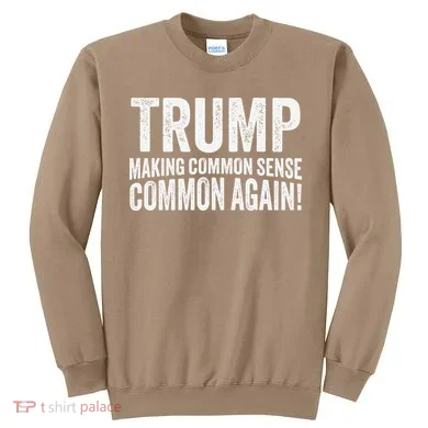 Trump Making Common Sense Common Again Sweatshirt