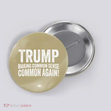 Trump Making Common Sense Common Again Button