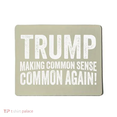 Trump Making Common Sense Common Again Mousepad