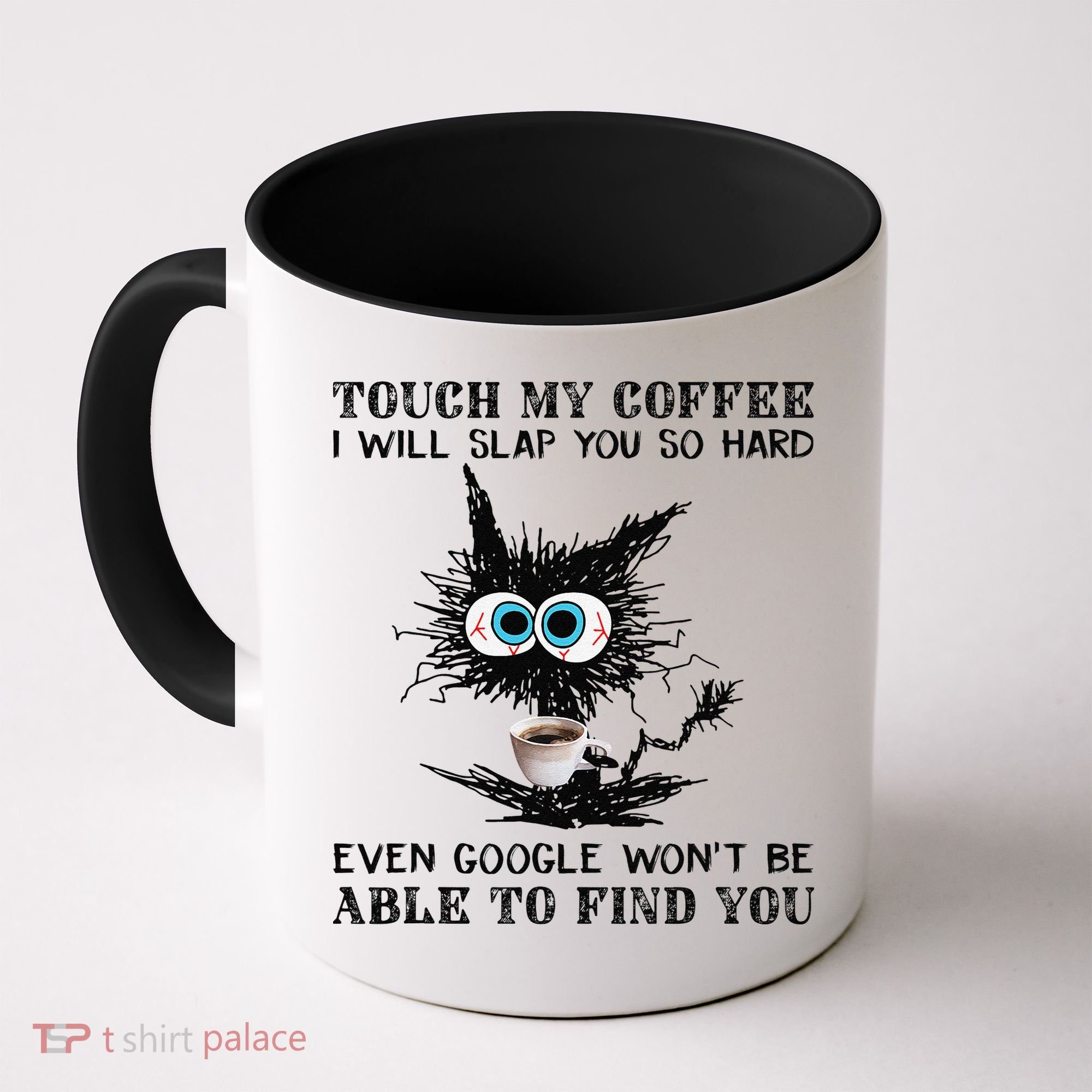 Touch My Coffee I Will Slap You So Hard Black Cat Coffee Tee Coffee Mug