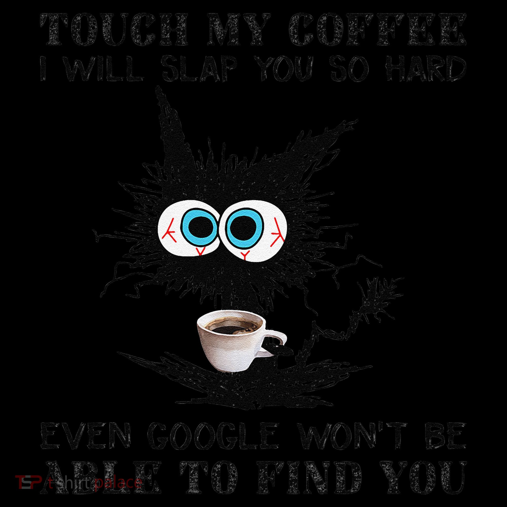Touch My Coffee I Will Slap You So Hard Black Cat Coffee Tee Women's Hoodie