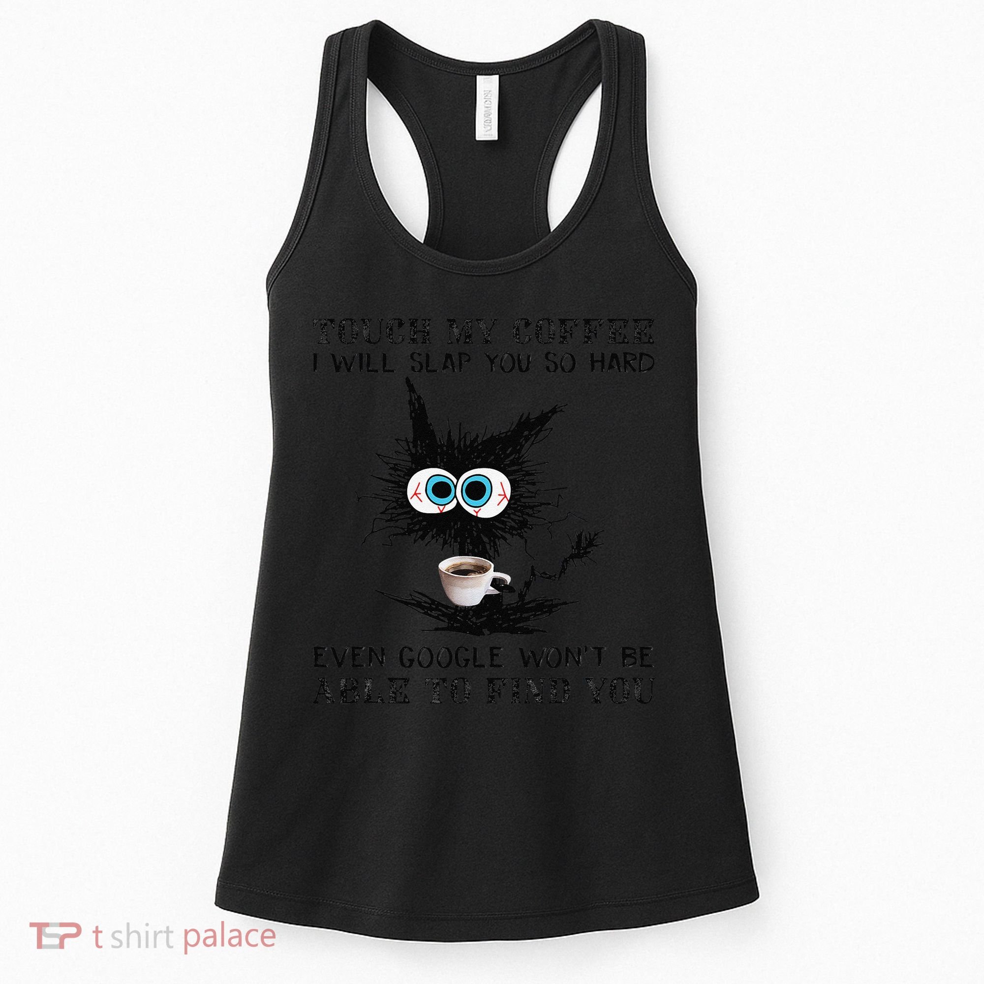 Touch My Coffee I Will Slap You So Hard Black Cat Coffee Tee Women's Tank Top