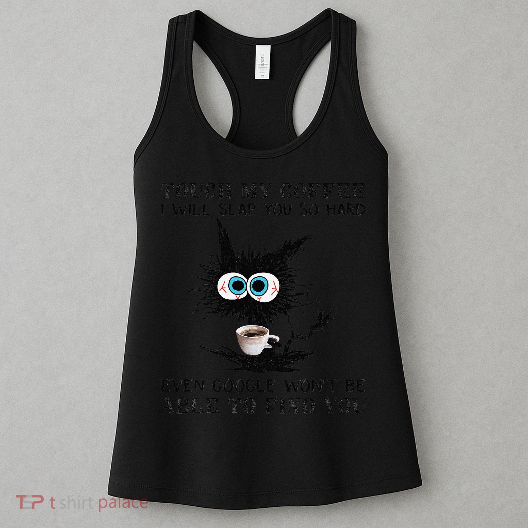 Touch My Coffee I Will Slap You So Hard Black Cat Coffee Tee Women's Tank Top