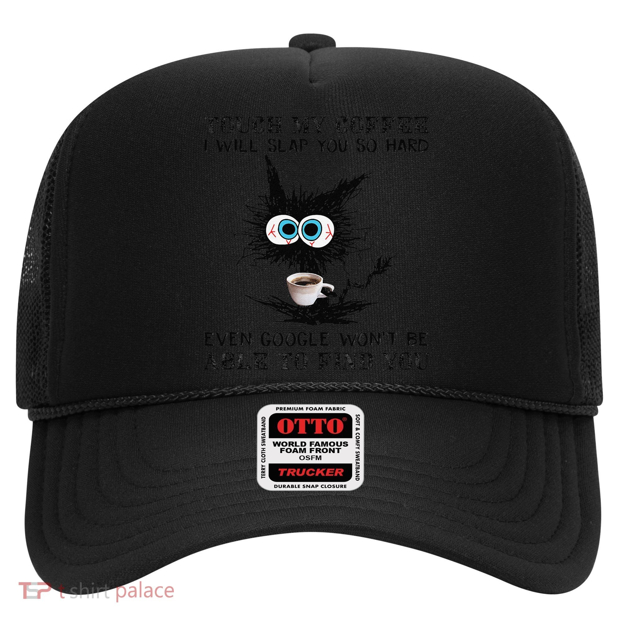 Touch My Coffee I Will Slap You So Hard Black Cat Coffee Tee Hat