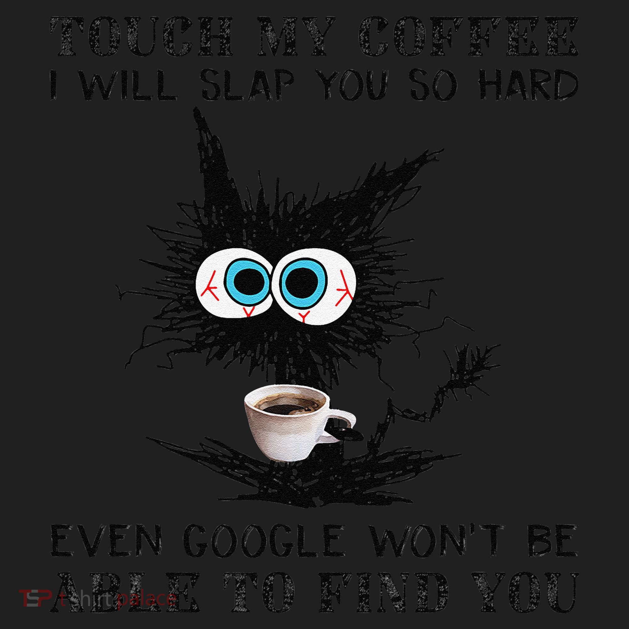 Touch My Coffee I Will Slap You So Hard Black Cat Coffee Tee Hat