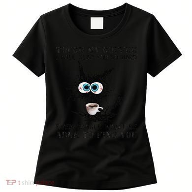 Touch My Coffee I Will Slap You So Hard Black Cat Coffee Tee Women's T-Shirt