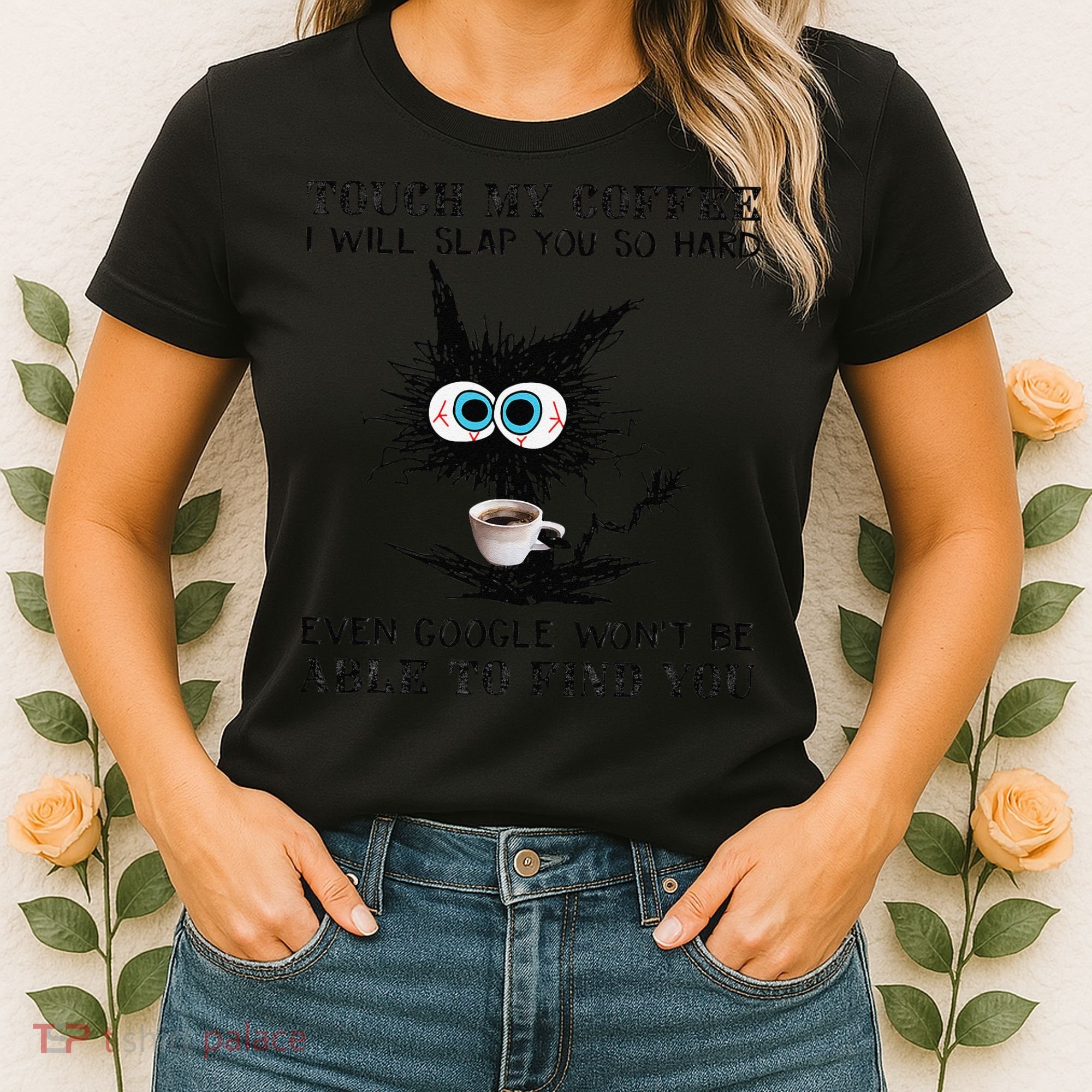Touch My Coffee I Will Slap You So Hard Black Cat Coffee Tee Women's T-Shirt