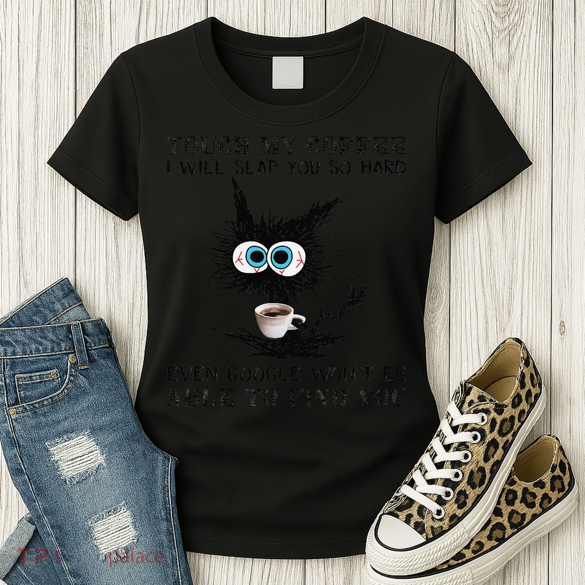 Touch My Coffee I Will Slap You So Hard Black Cat Coffee Tee Women's T-Shirt