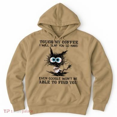Touch My Coffee I Will Slap You So Hard Black Cat Coffee Tee Hoodie