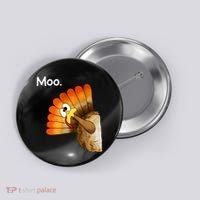 Turkey Moo Cow Funny Thanksgiving Button thumb 0