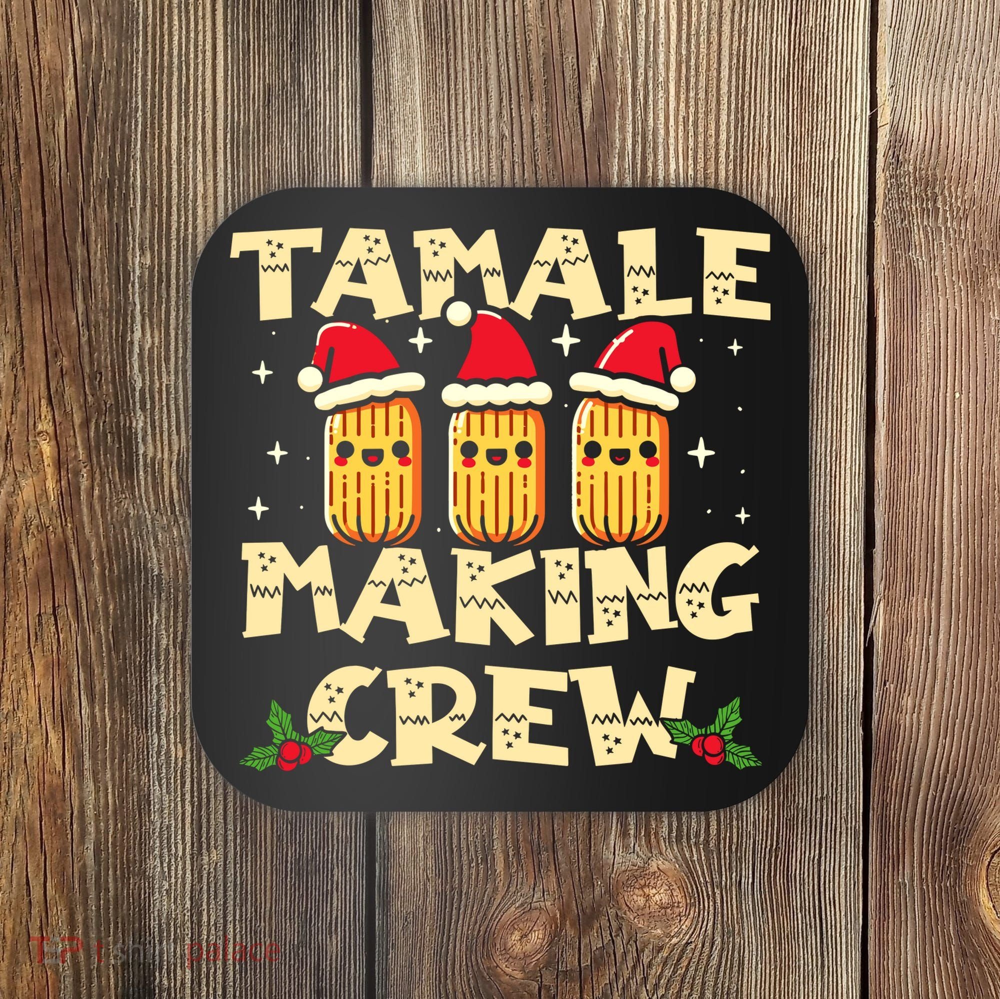 Tamale Making Crew Tamale Season Funny Mexican Christmas Coaster