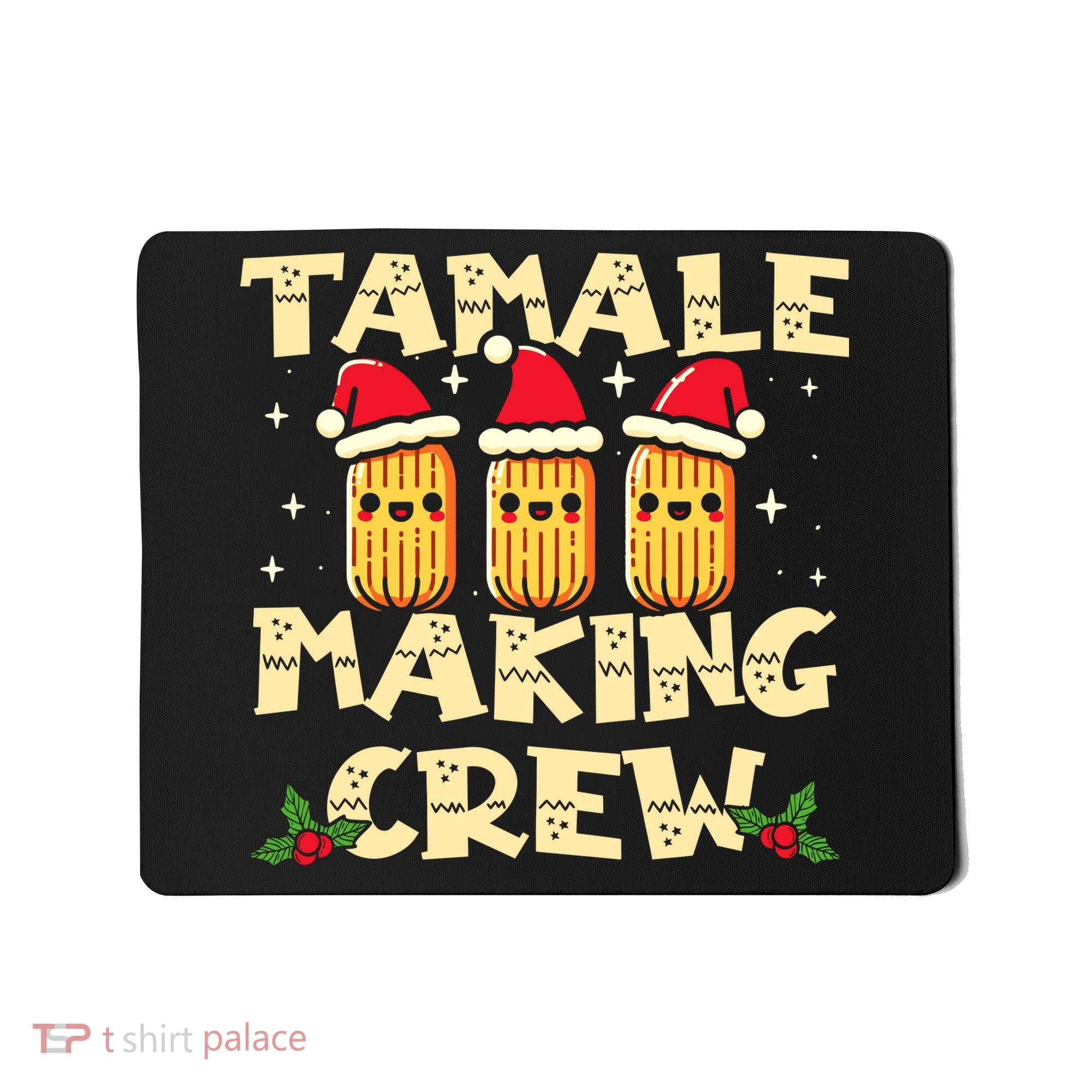 Tamale Making Crew Tamale Season Funny Mexican Christmas Mousepad
