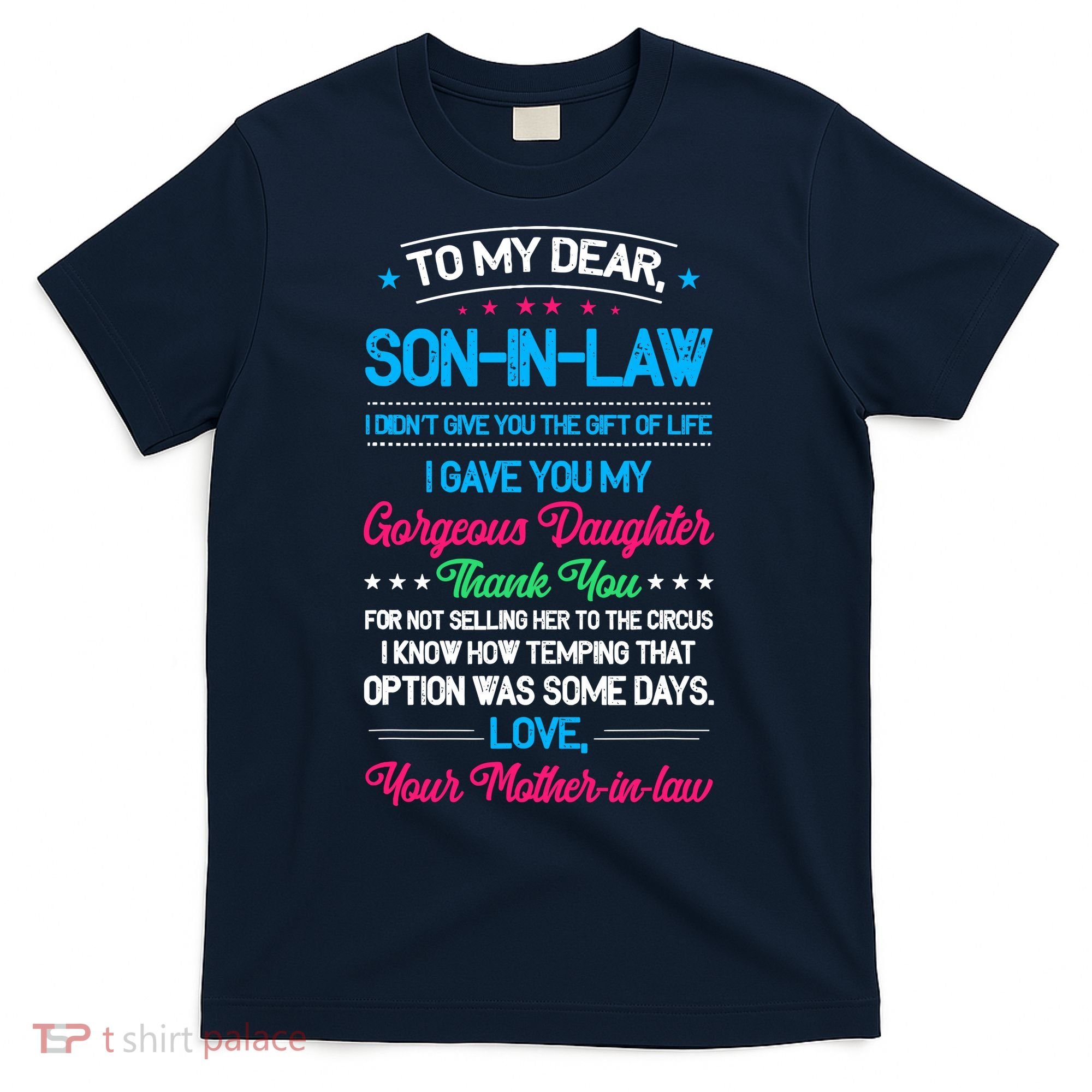 To My Dear Son In Law I DidnT Give You The Gift Of Life T-Shirt