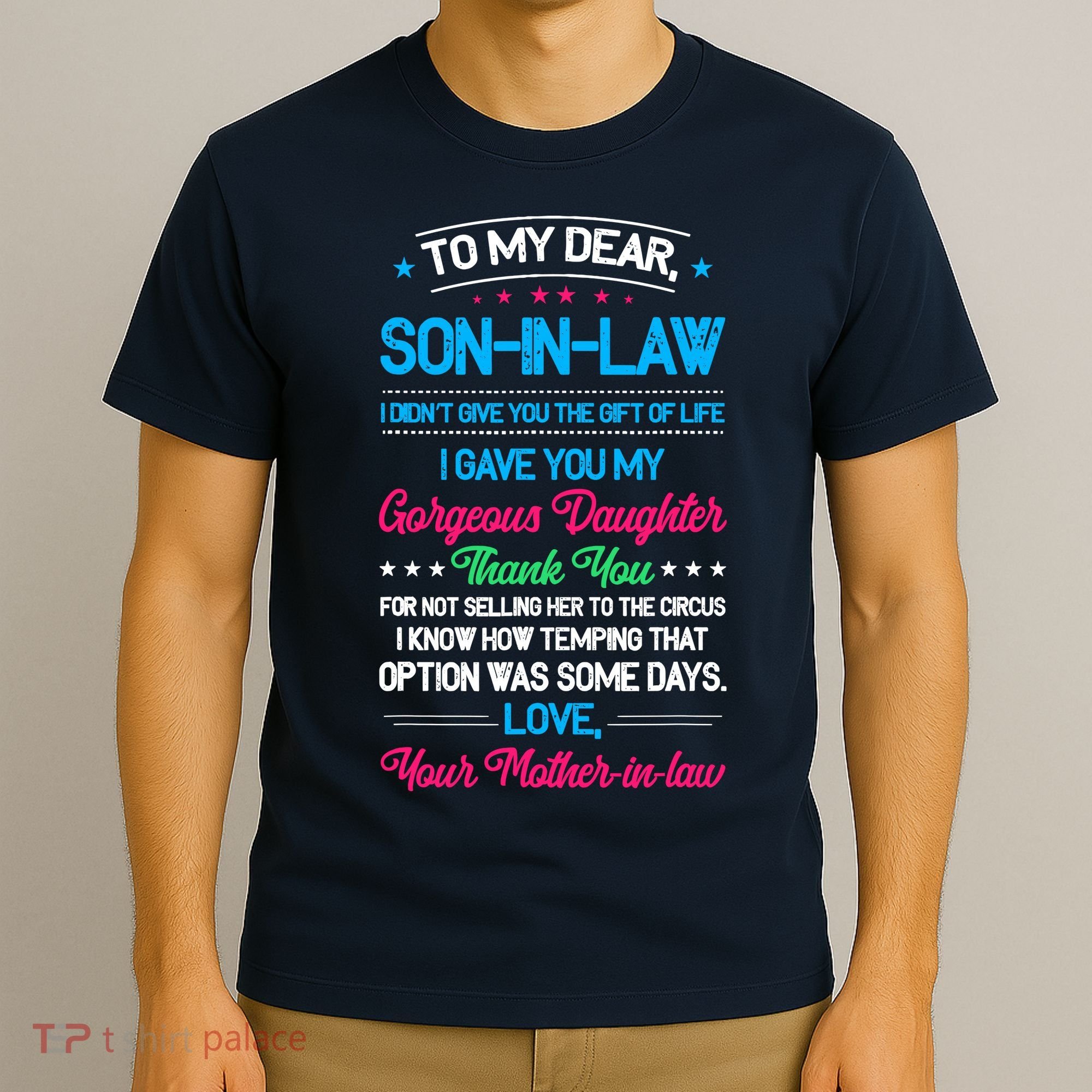 To My Dear Son In Law I DidnT Give You The Gift Of Life T-Shirt