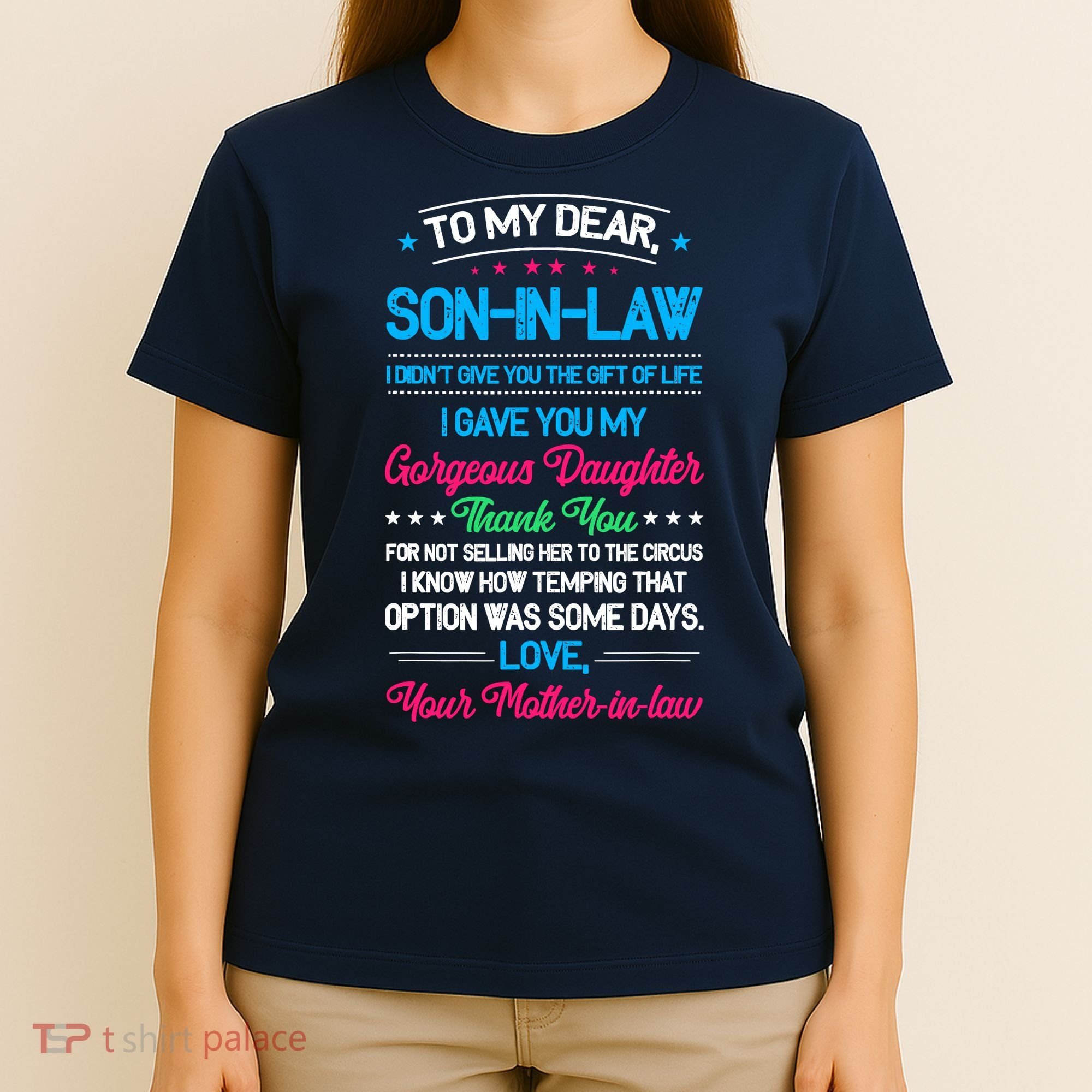 To My Dear Son In Law I DidnT Give You The Gift Of Life T-Shirt