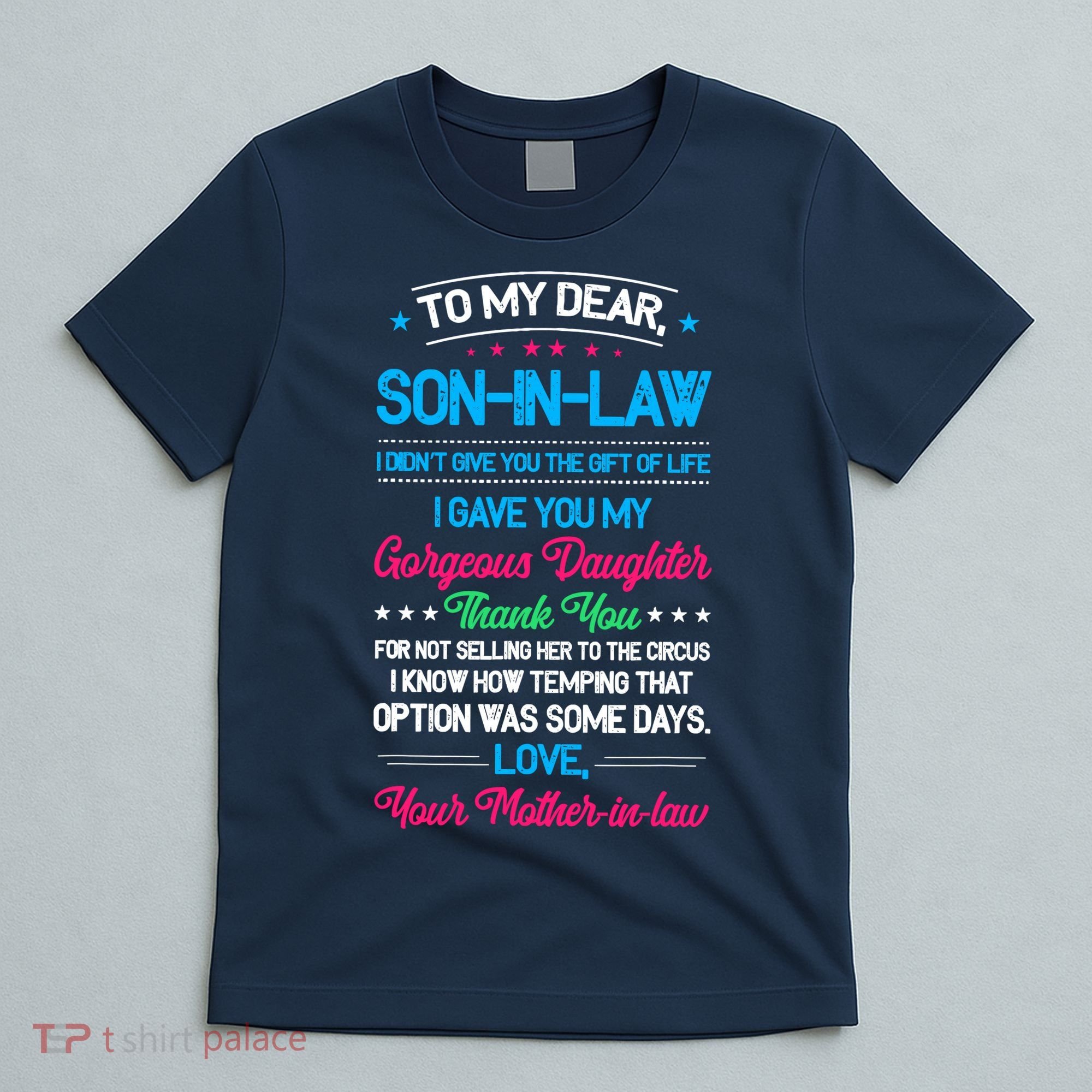 To My Dear Son In Law I DidnT Give You The Gift Of Life T-Shirt