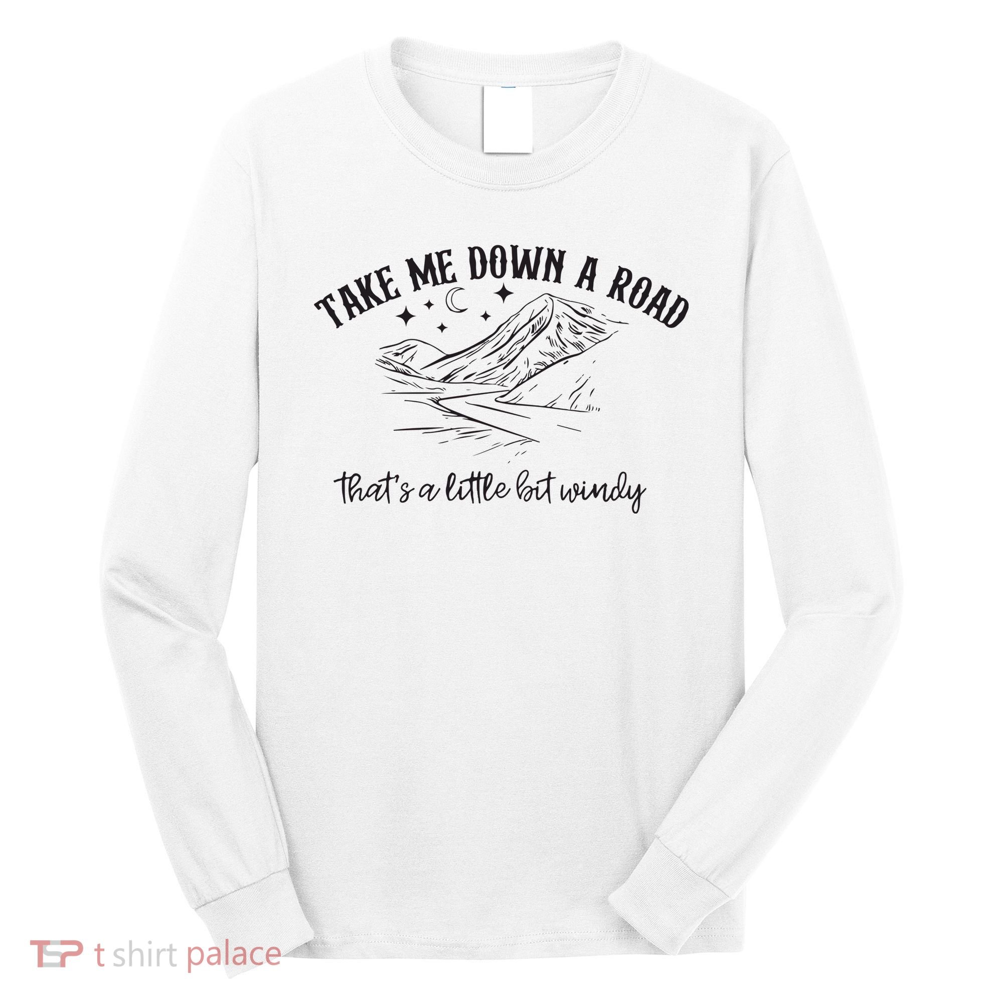 Take Me Down A Road Long Sleeve Shirt