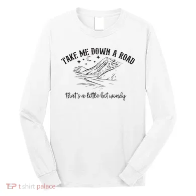 Take Me Down A Road Long Sleeve Shirt