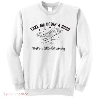 Take Me Down A Road Sweatshirt