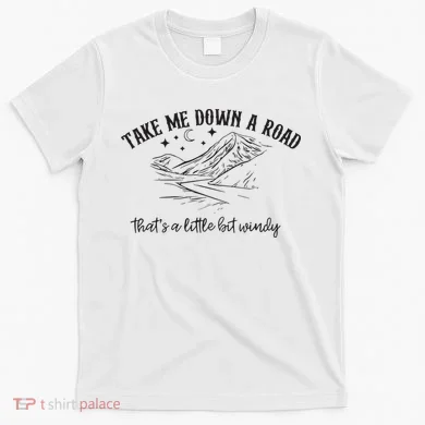 Take Me Down A Road T-Shirt