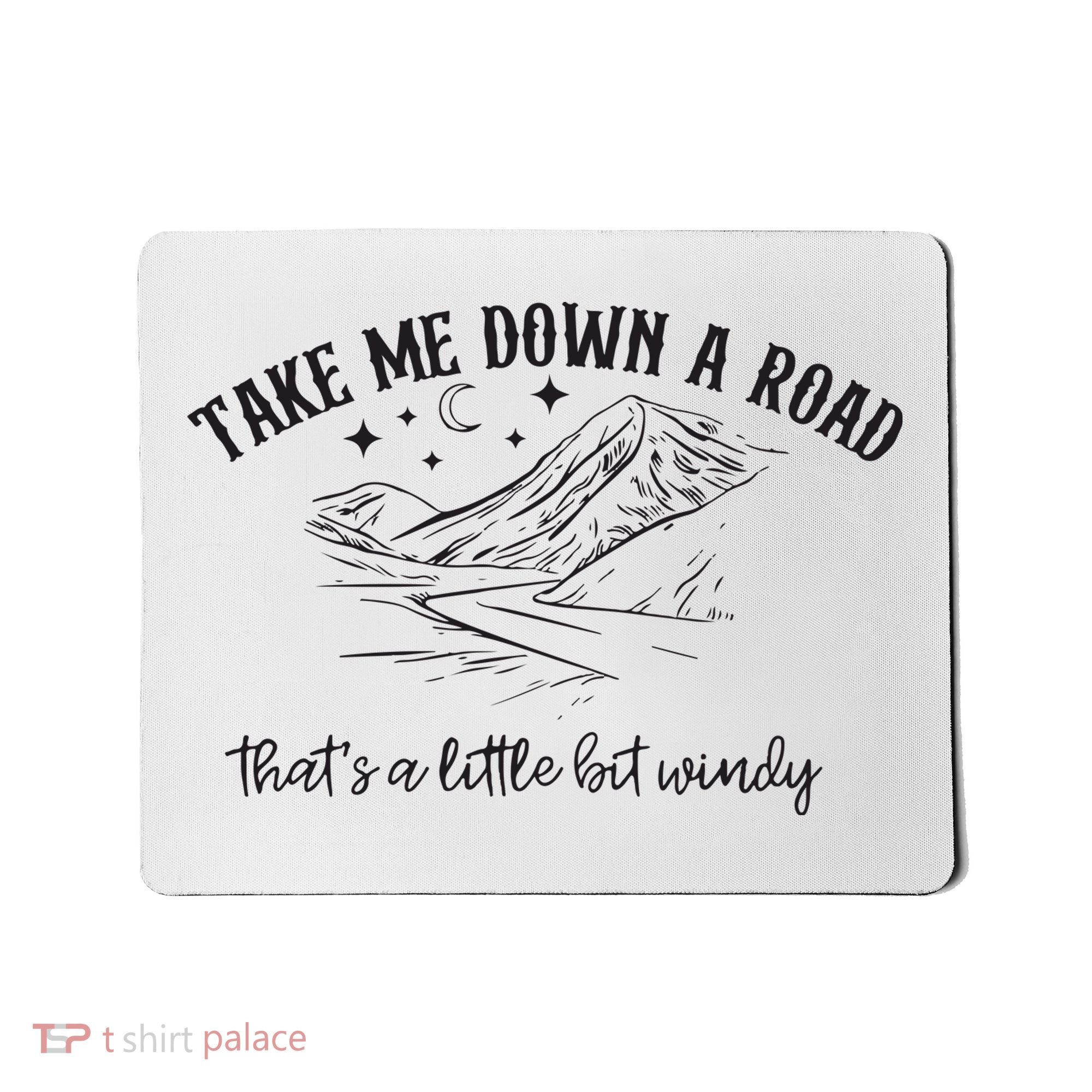 Take Me Down A Road Mousepad