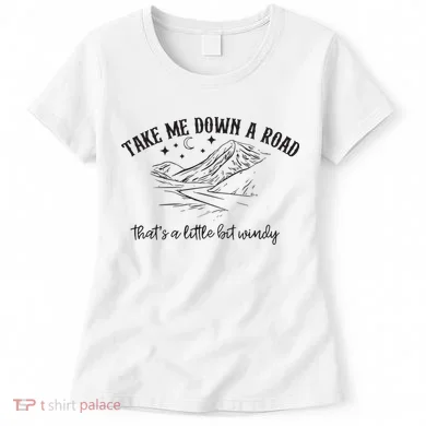 Take Me Down A Road Women's T-Shirt