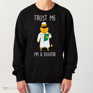 Trust Me IM A Dogtor Women's Sweatshirt