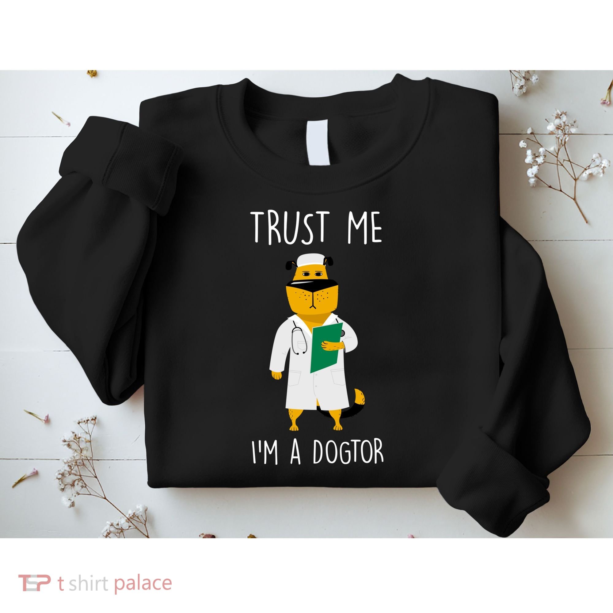 Trust Me IM A Dogtor Sweatshirt