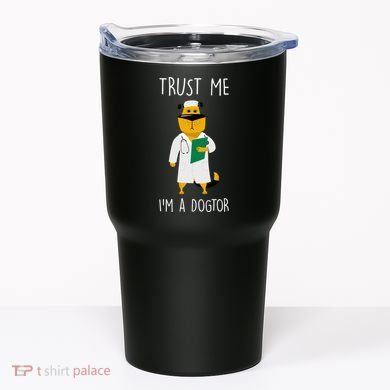 Trust Me IM A Dogtor Tumbler