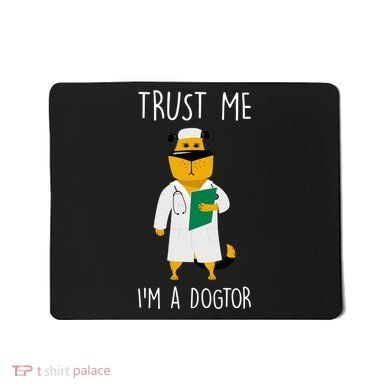Trust Me IM A Dogtor Mousepad
