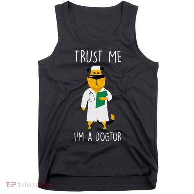 Trust Me IM A Dogtor Tank Top