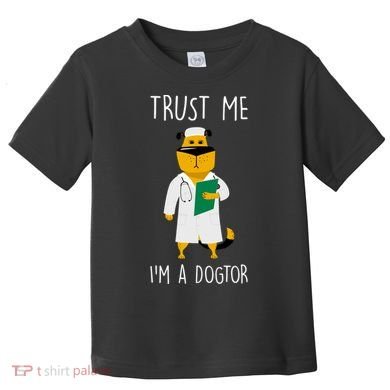Trust Me IM A Dogtor Toddler T-Shirt