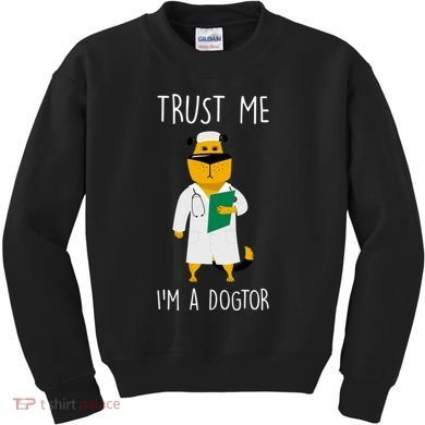 Trust Me IM A Dogtor Kids Sweatshirt
