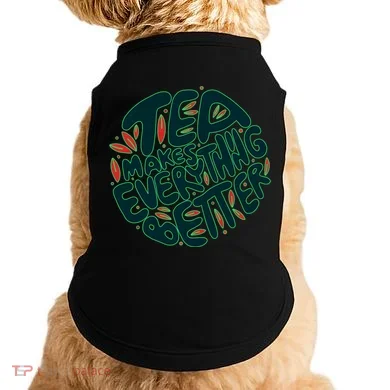Tea Makes Everything Better Doggie Tank