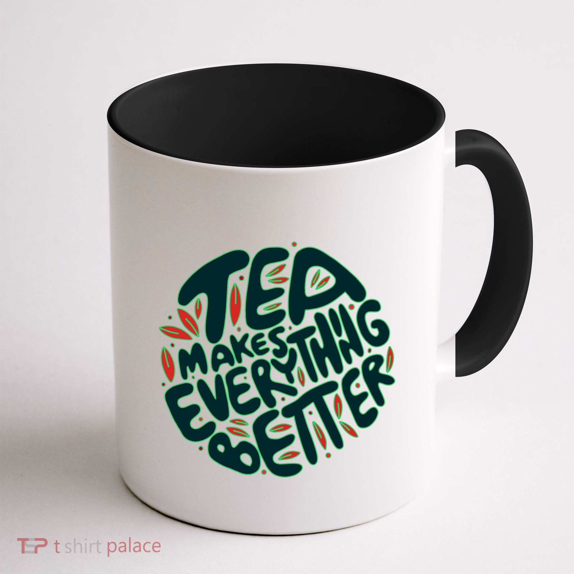 Tea Makes Everything Better Coffee Mug